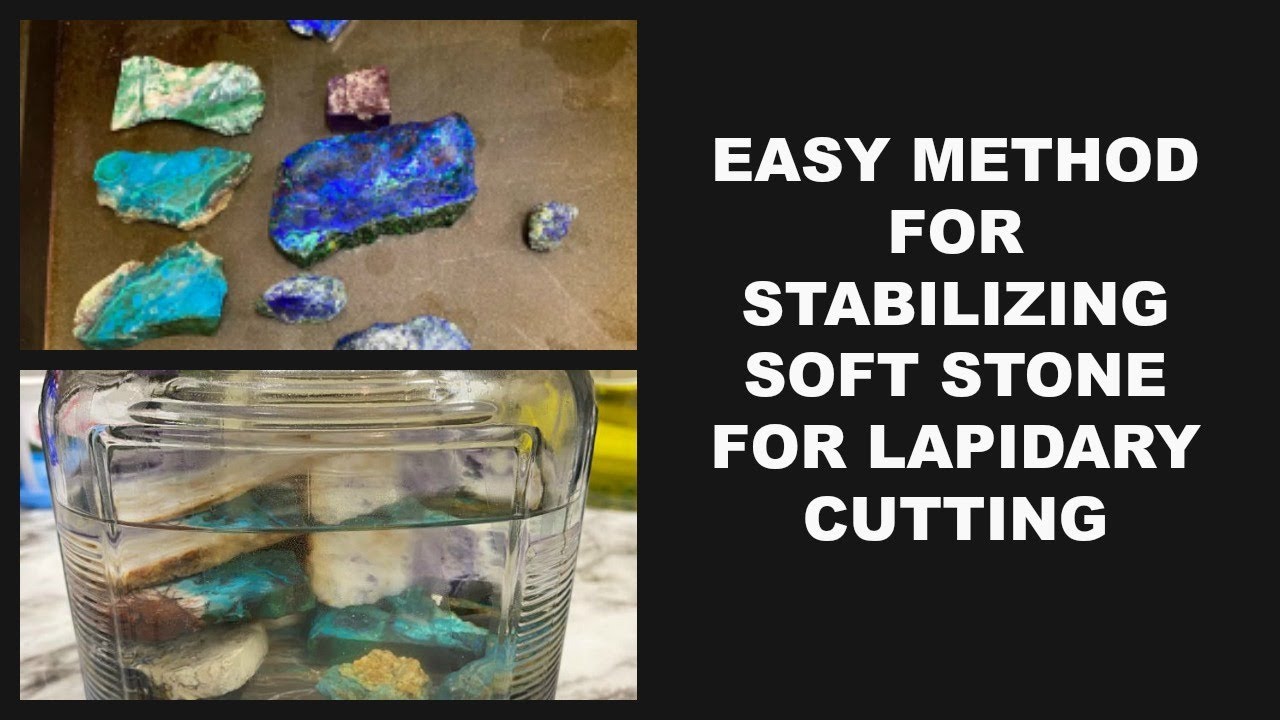 HOW TO STABILIZE SOFT STONE FOR LAPIDARY CUTTING