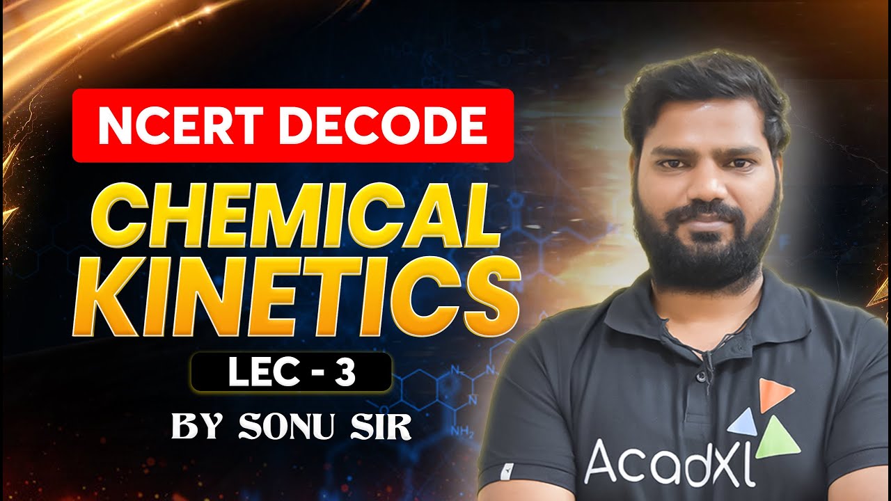 Chemical Kinetics Lecture 3  for NEET 2026 | NCERT Decode