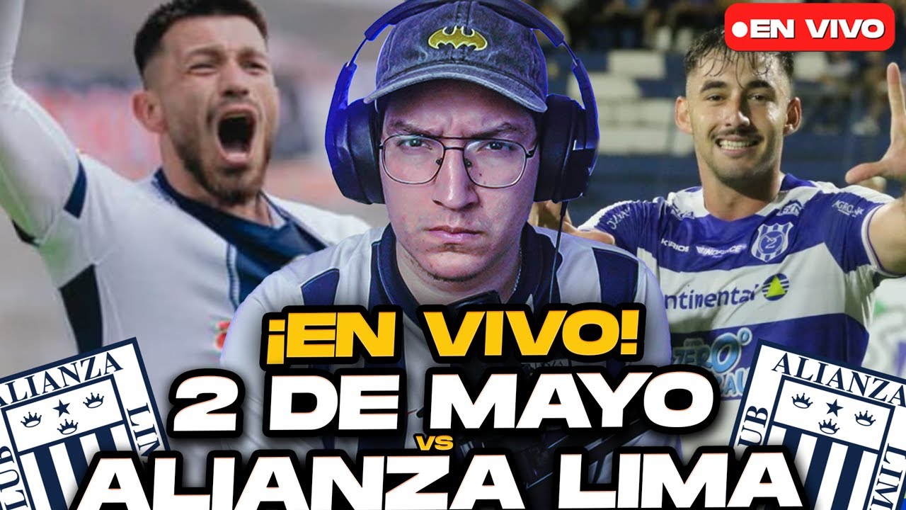 ALIANZA LIMA VS 2 DE MAYO | &iexcl;EN VIVO! COPA LIBERTADORES