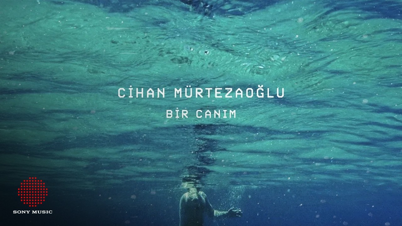 Cihan Mürtezaoğlu - Bir Canım
