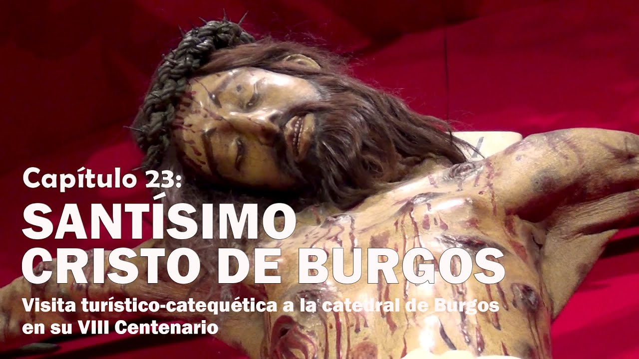 23 Santísimo Cristo de Burgos - VIII Centenario de la Catedral de Burgos.