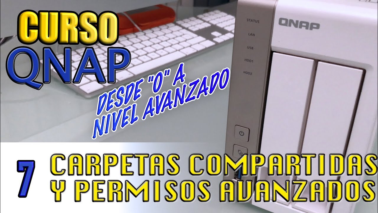 CURSO QNAP - Como crear carpetas compartidas y gestionar sus permisos avanzados