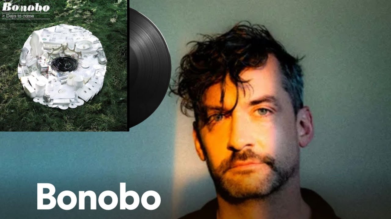 Bonobo - Days to Come - Full Album - Extended Bonus Disc W/Track list