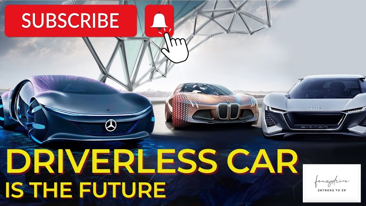 Autonomous Vehicles | The Driverless Car is the Future