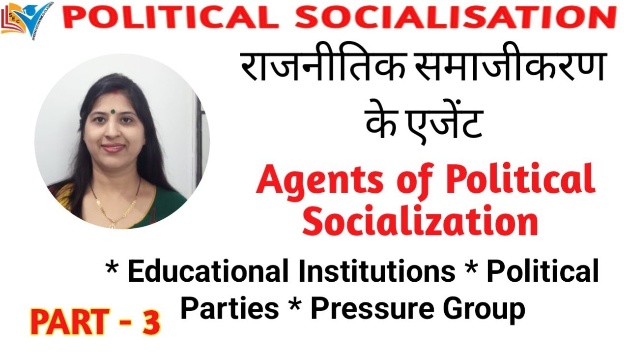 Agents of Political Socialization | Part-3