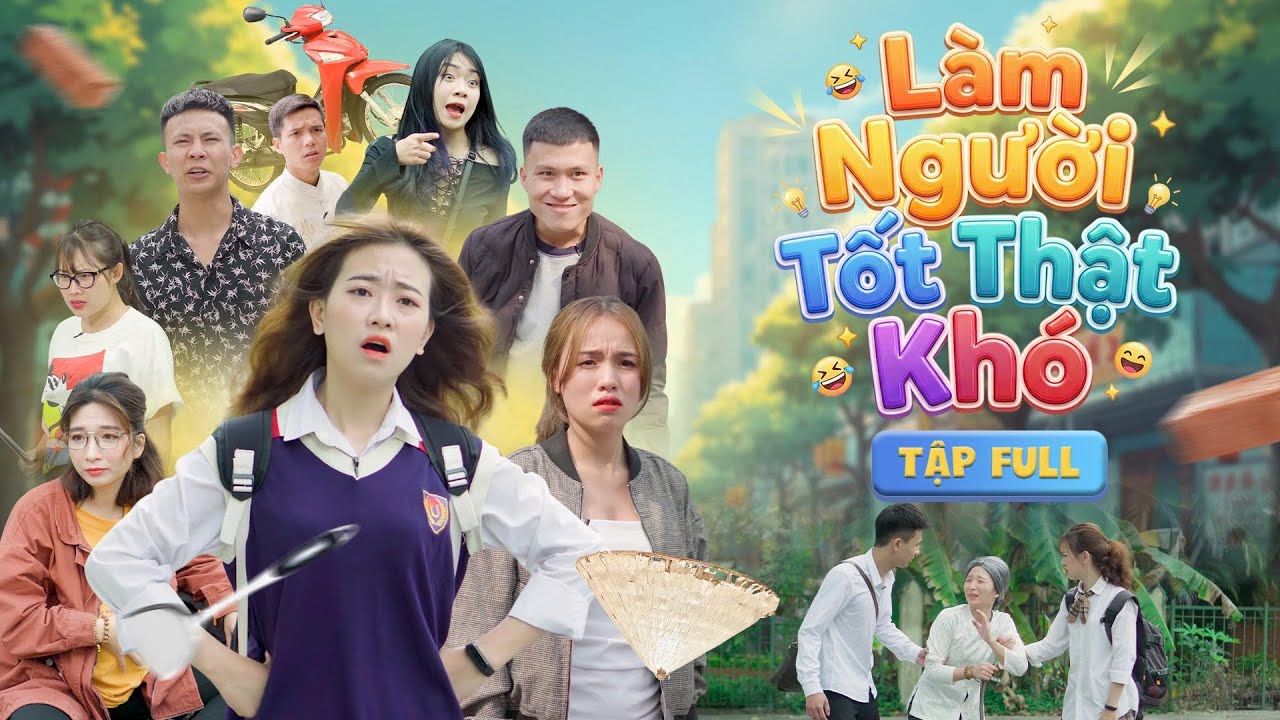 LÀM NGƯỜI TỐT THẬT KHÓ | TẬP FULL | PHIM HÀI HƯỚC GÃY MEDIA