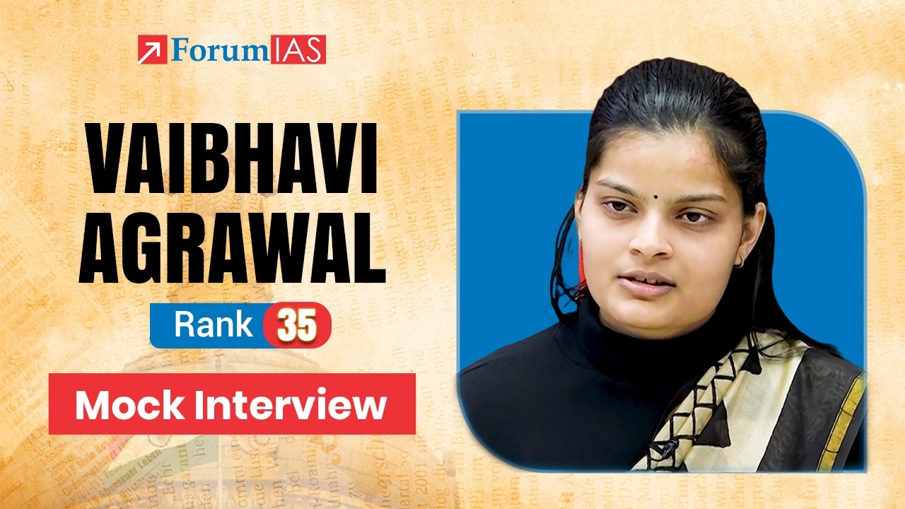 Learn How Toppers Think - Vaibhavi Agrawal | AIR 35 | UPSC CSE 2025 | Mock Interview | ForumIAS