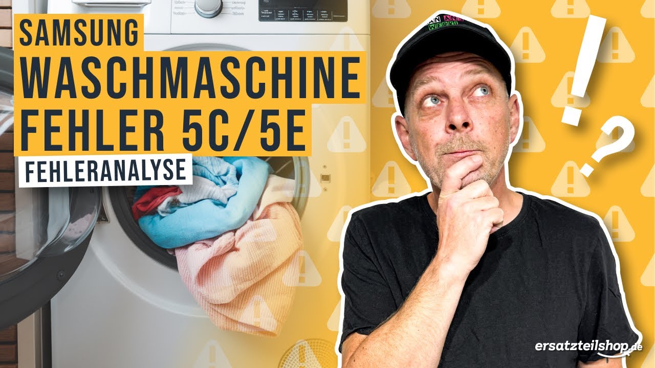 Samsung Waschmaschine Fehler 5C/5E –  Ursachen & Lösungen einfach erklärt!