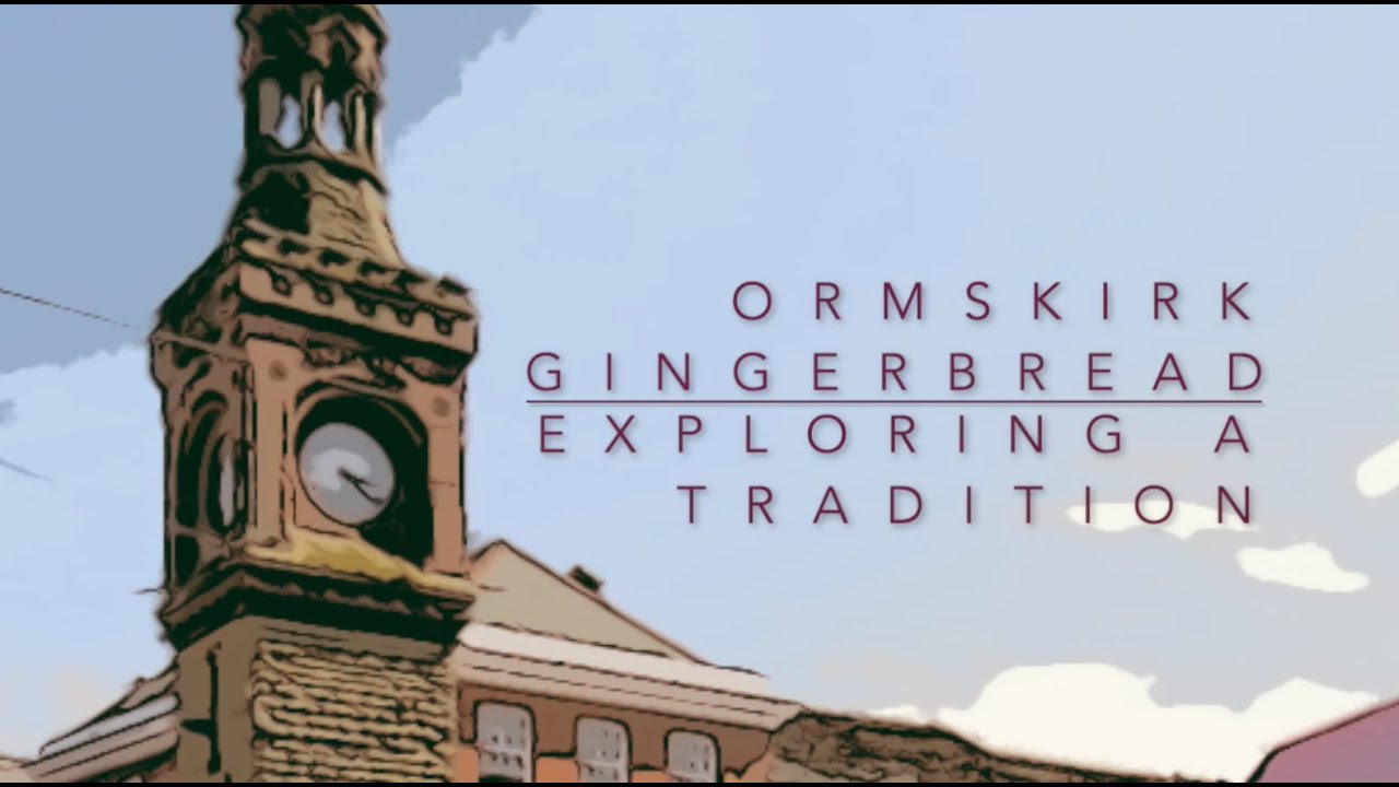 A Virtual Talk | Ormskirk Gingerbread | Exploring A Tradition