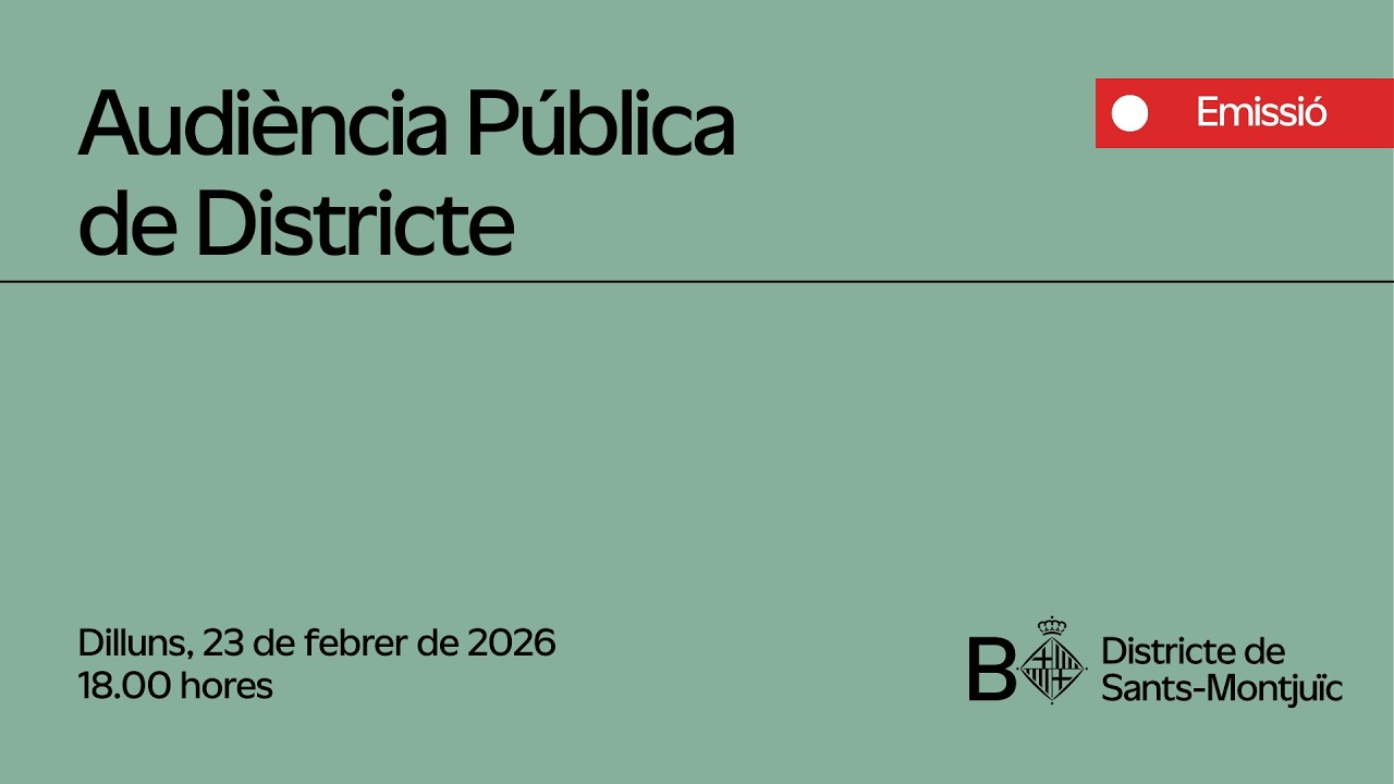 Audiència Pública de Sants-Montjuïc, 23 de febrer de 2026