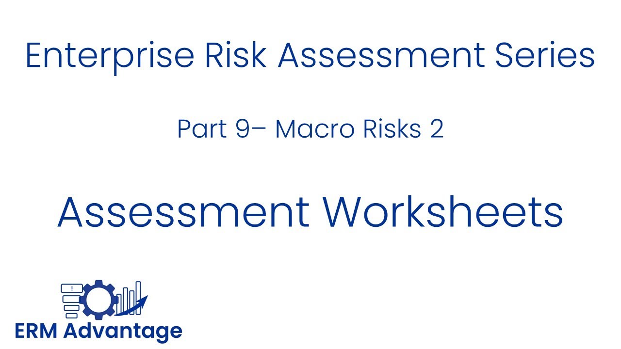 Enterprise Risk Assessments Part 9 - Macro Risk Worksheets