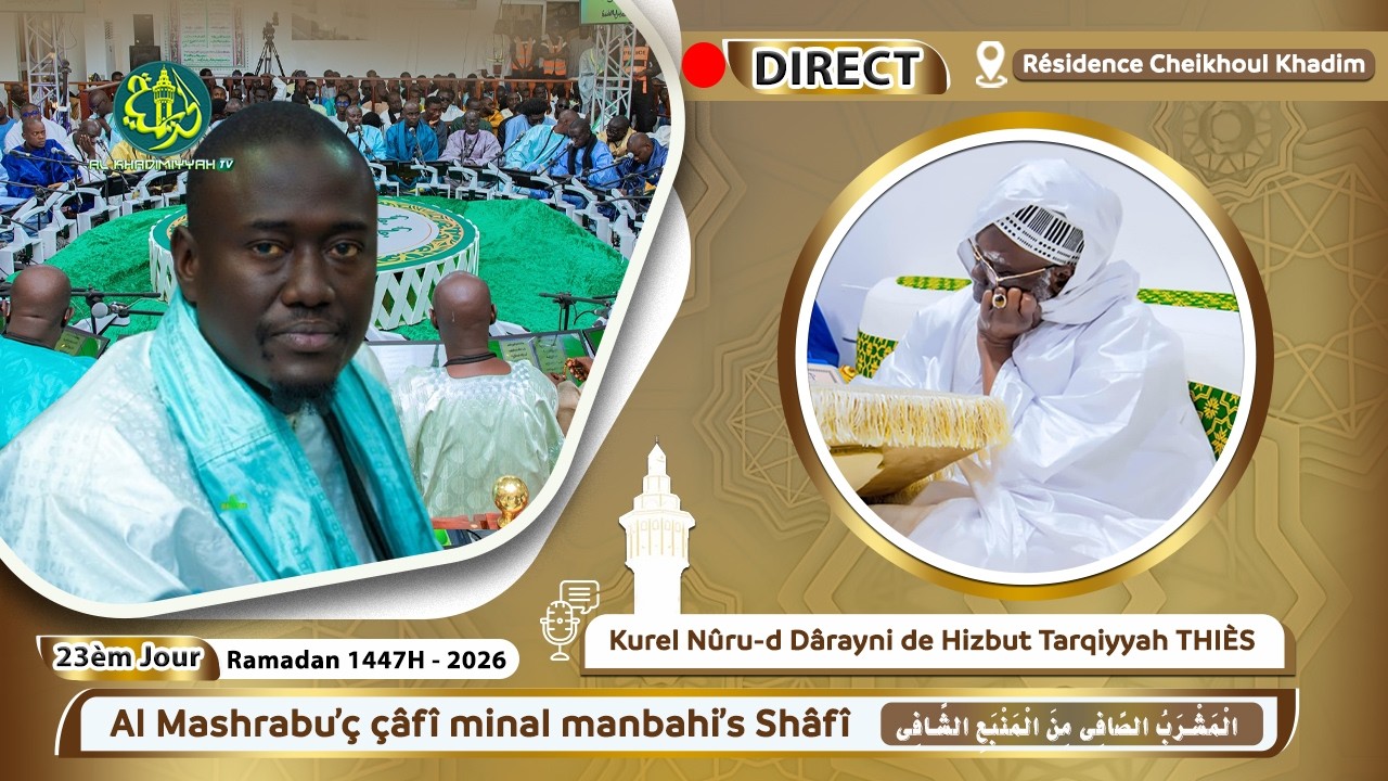 🔴En Direct Résidence Cheikhoul Khadim : Al Mashrabu'ç çâfî minal manbahi'sh Shâfî - 23e Jour Ramadan