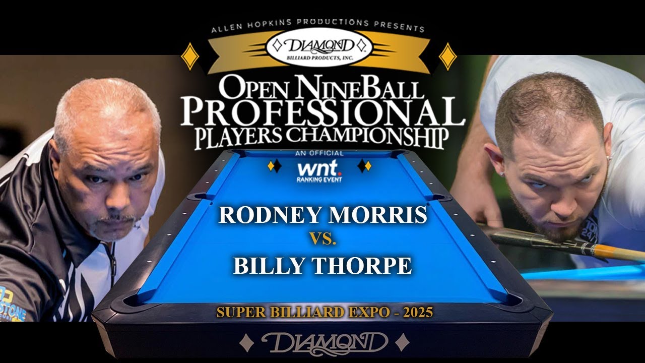 RODNEY MORRIS vs BILLY THORPE - 2025 Open NineBall Professional Players Championship