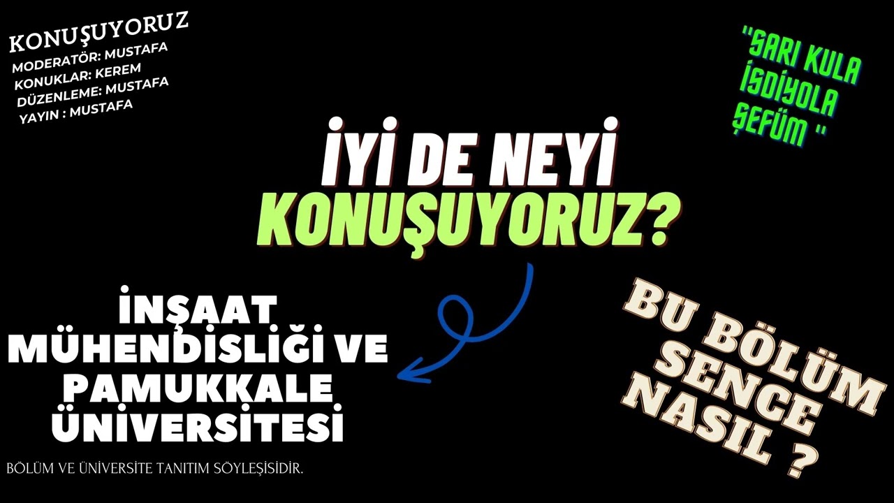 Konuşuyoruz: İnşaat Mühendisliği ve Pamukkale Üniversitesi (4 Yıllık)