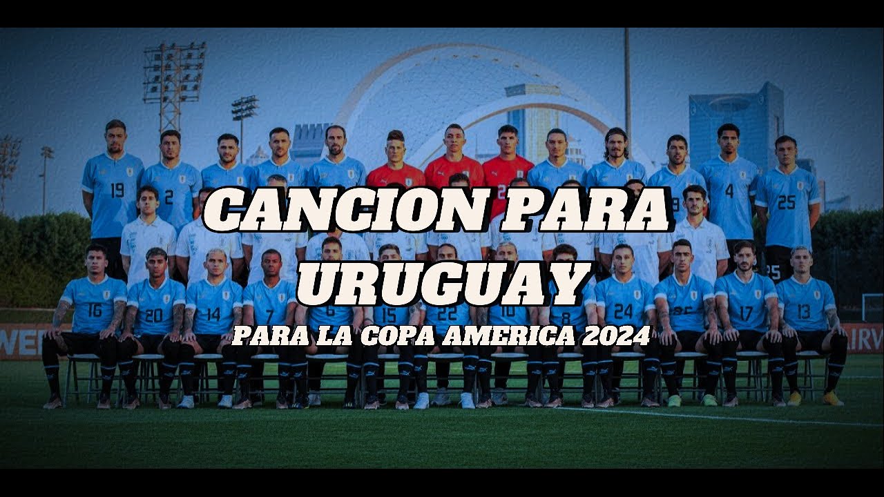 CANCION PARA URUGUAY PARA LA COPA AMERICA 2024