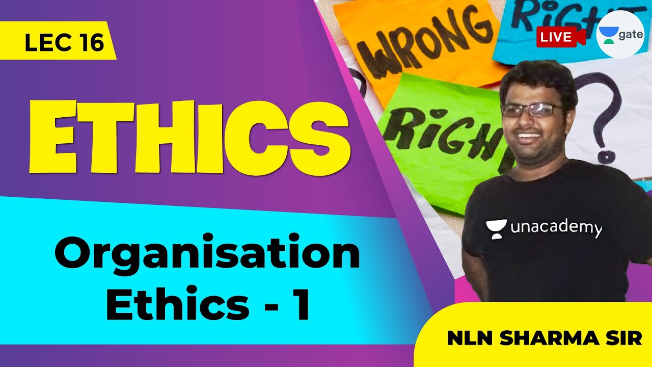 Organisation Ethics - I | L : 16 | Ethics | ESE 2021 | Civil Engineering