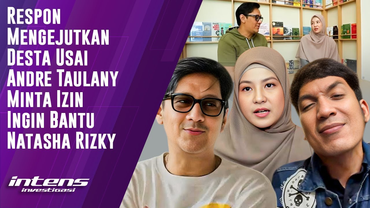 Respon Desta Usai Andre Taulany Minta Izin Bantu Natasha Rizky | Intens Investigasi | Eps 5928