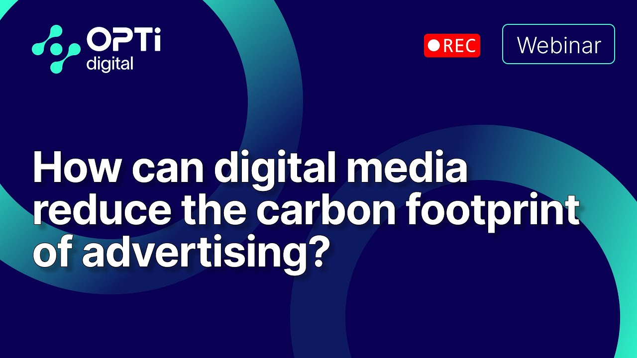 Webinar #8 - How can digital media reduce advertising carbon footprint?