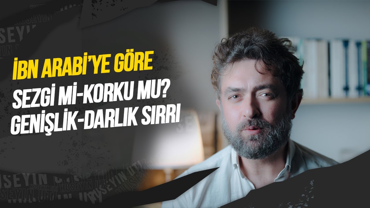 GENİŞLİK-DARLIK SIRRI - SEZGİ Mİ KORKU MU? İBN ARABİ'YE GÖRE