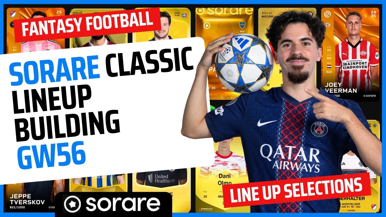 Sorare Classic Lineups this GW56 - My Picks & Reasoning