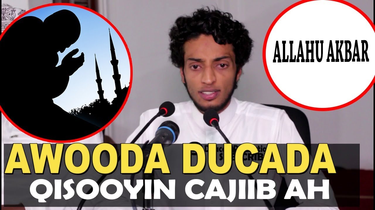 AWOODA DUCADA AY LEEDAHY || QISOOYIN CAJIIB AH OO CABIRA QAADASHO MUDAN || Sh Abubakr Mohmed