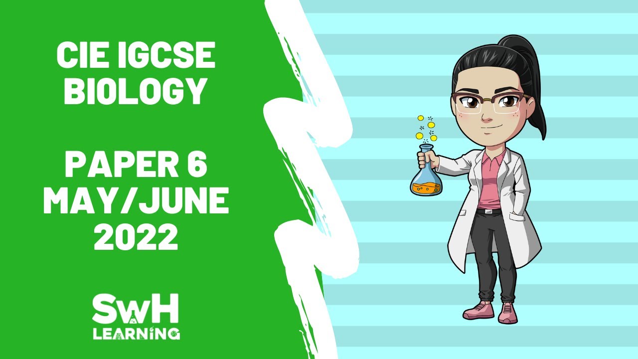 CIE (Cambridge) IGCSE Biology Past Paper Walkthrough | Paper 6 | May/June 2022