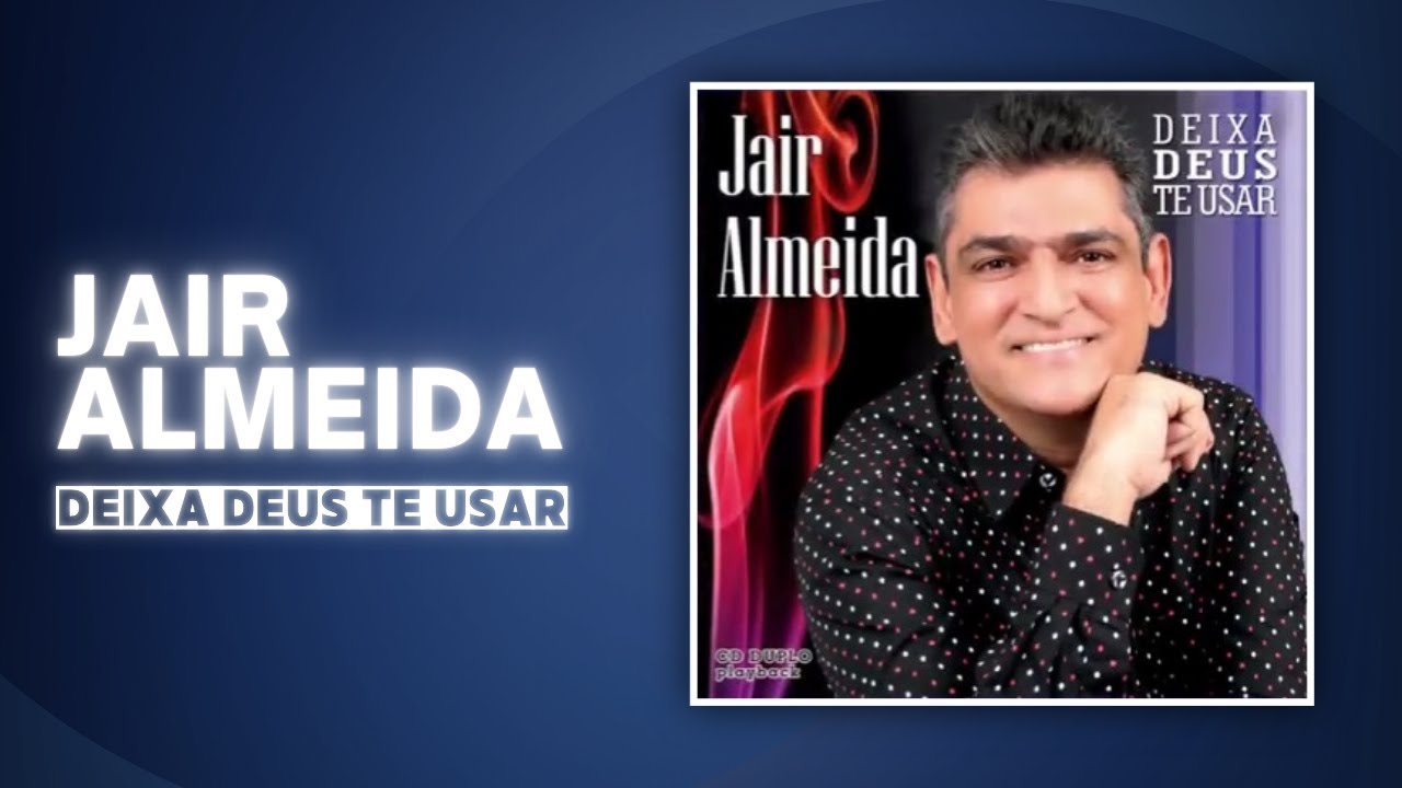 Deixa Deus te usar - Pastor Jair Almeida (CD Completo)