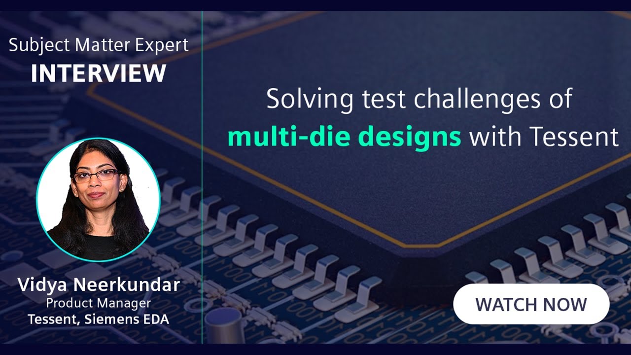 Solving test challenges of multi-die designs with Tessent Multi-die