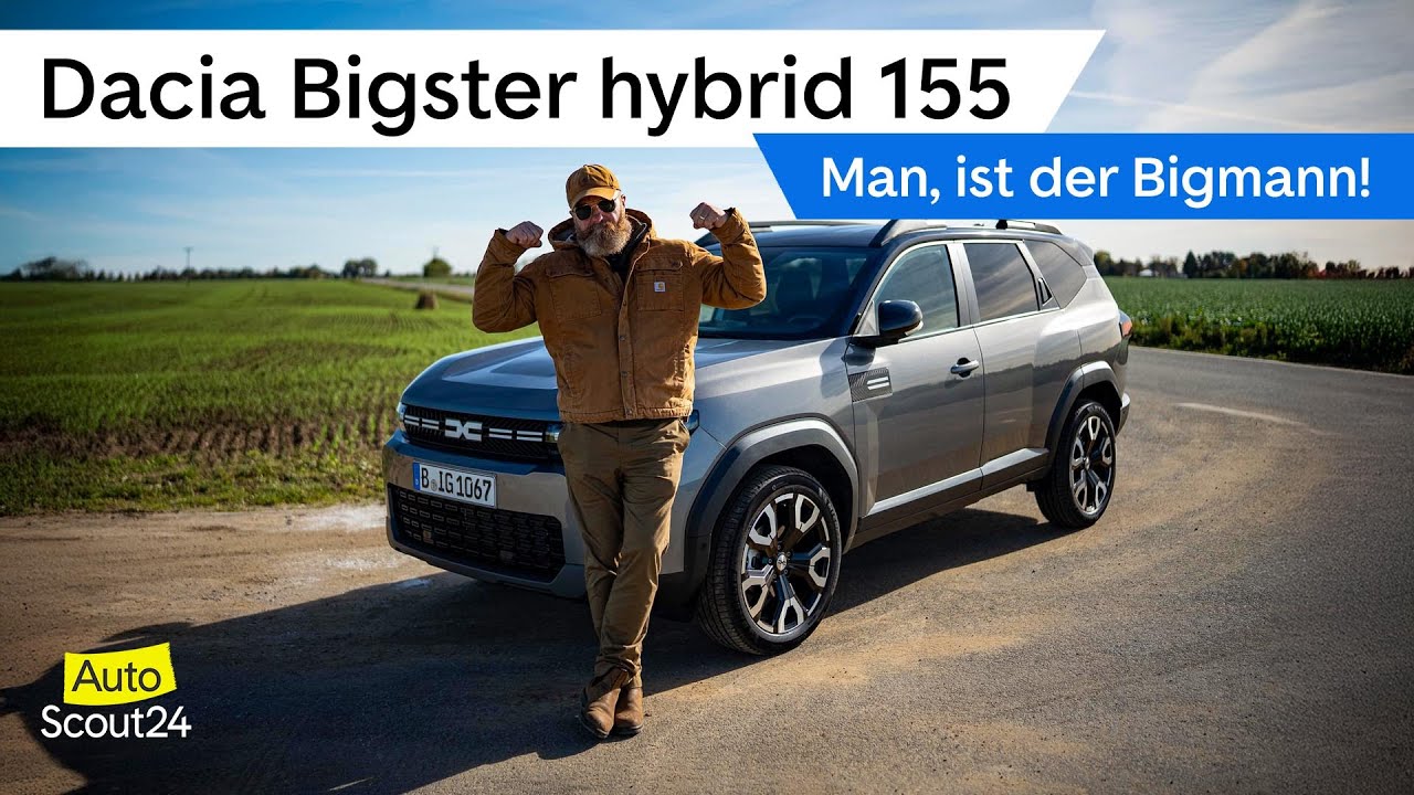 Man, ist der Bigmann! Dacia Bigster hybrid 155
