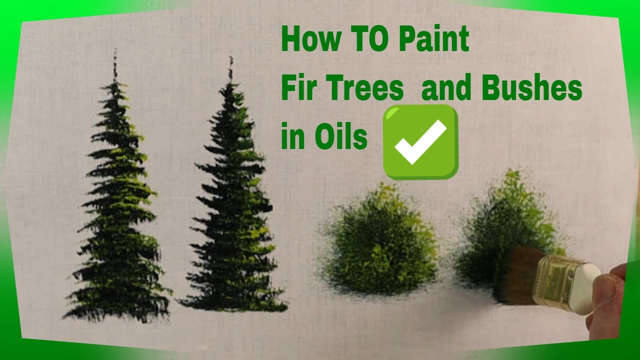 How to Painting Fir Trees and Bushes in Oils