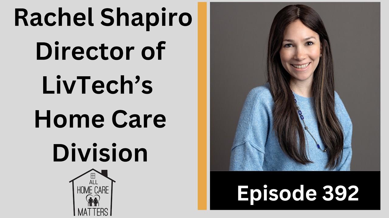 Rachel Shapiro, Director of Marketing, LivTech’s In Home Care Division