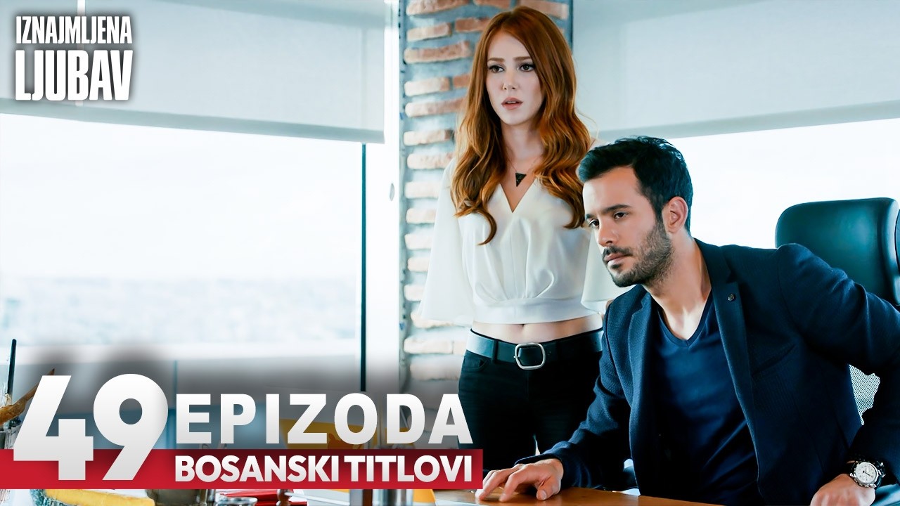 Iznajmljena ljubav Epizoda 49 | Sa bosanskim titlovima | Kiralık Aşk