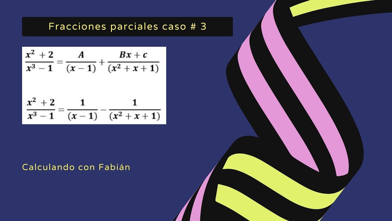 Fracciones parciales caso 3