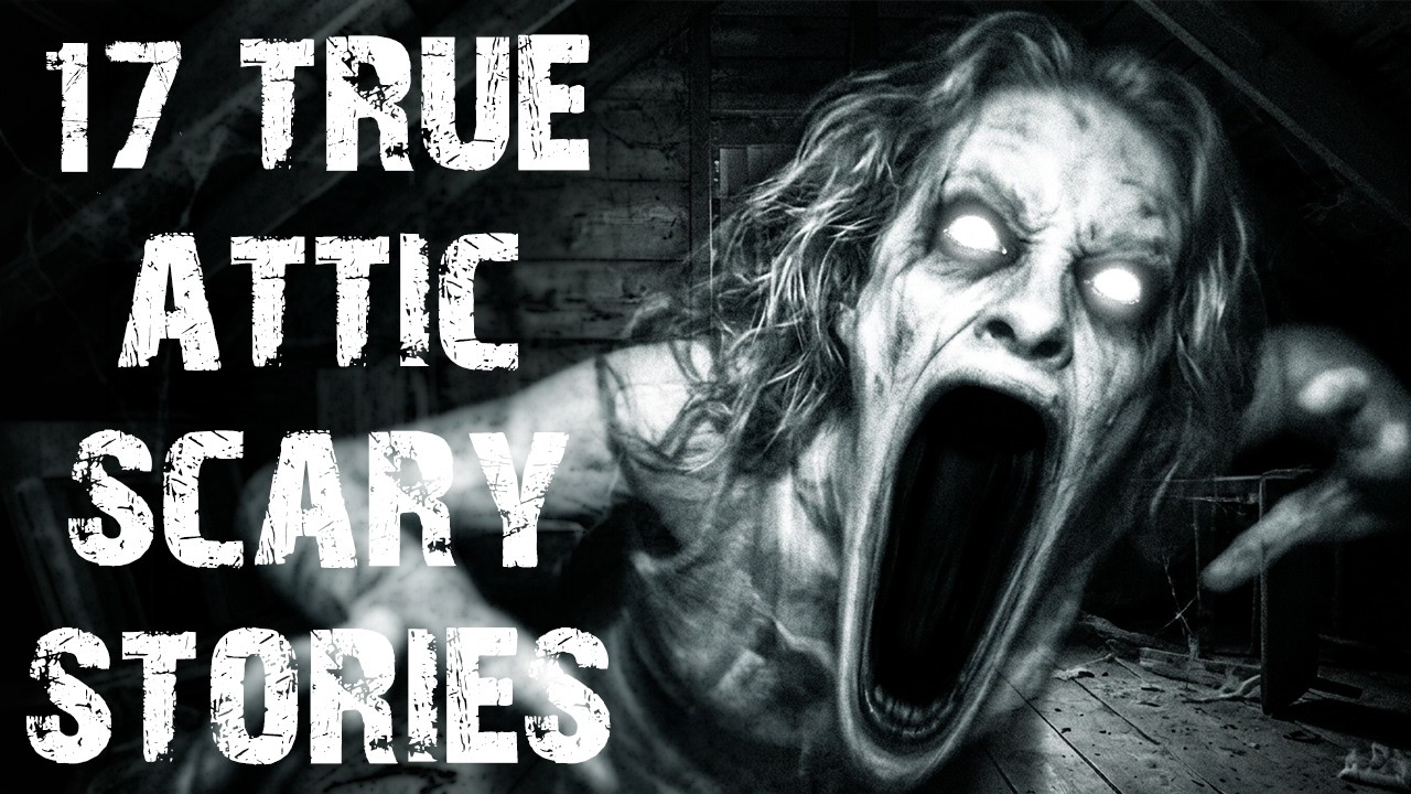 17 True Disturbing Attic Scary Stories | Real Ghost & Paranormal Horror Stories To Fall Asleep To