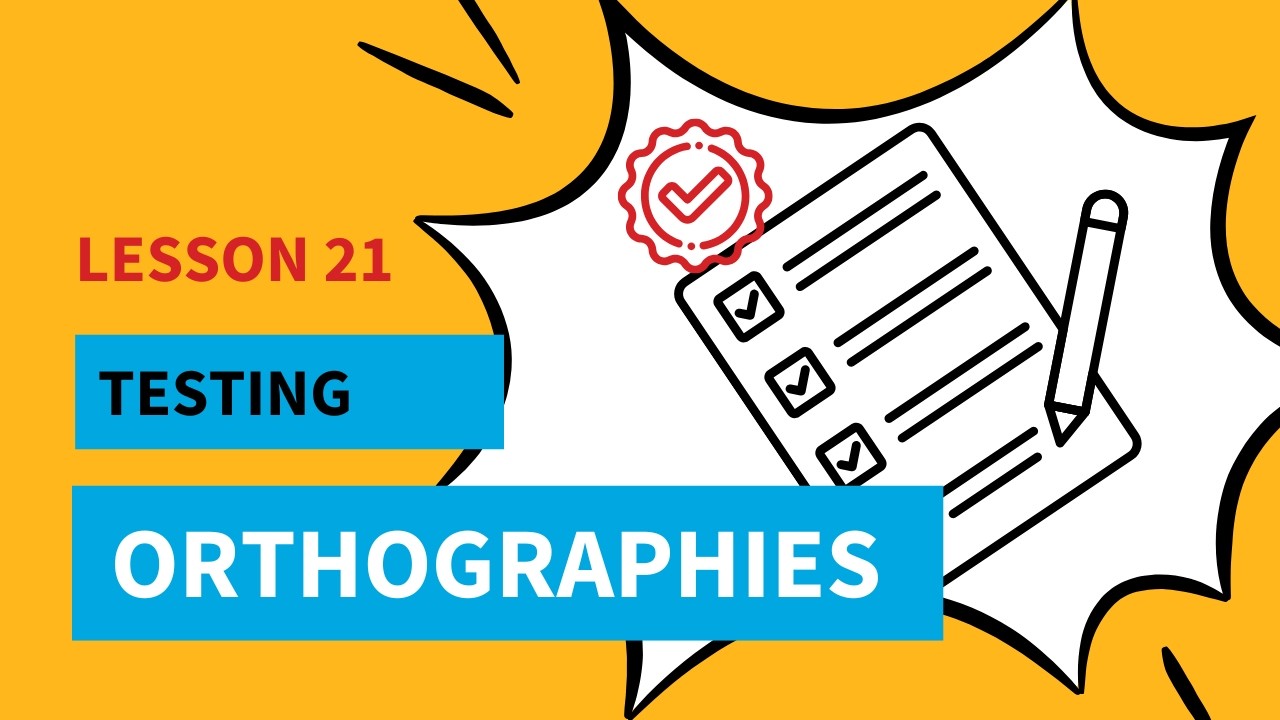 Testing Orthographies (Orthography Lesson 21)