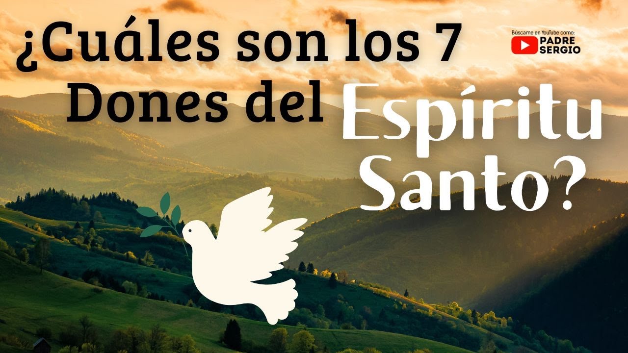 ¿Cuáles son los 7 Dones del Espíritu Santo?
