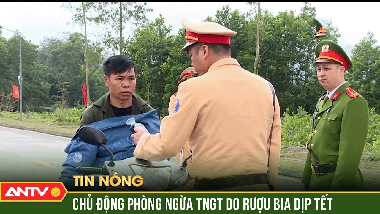 Quyết liệt phòng ngừa tai nạn giao thông do lái xe uống rượu bia dịp Tết | ANTV