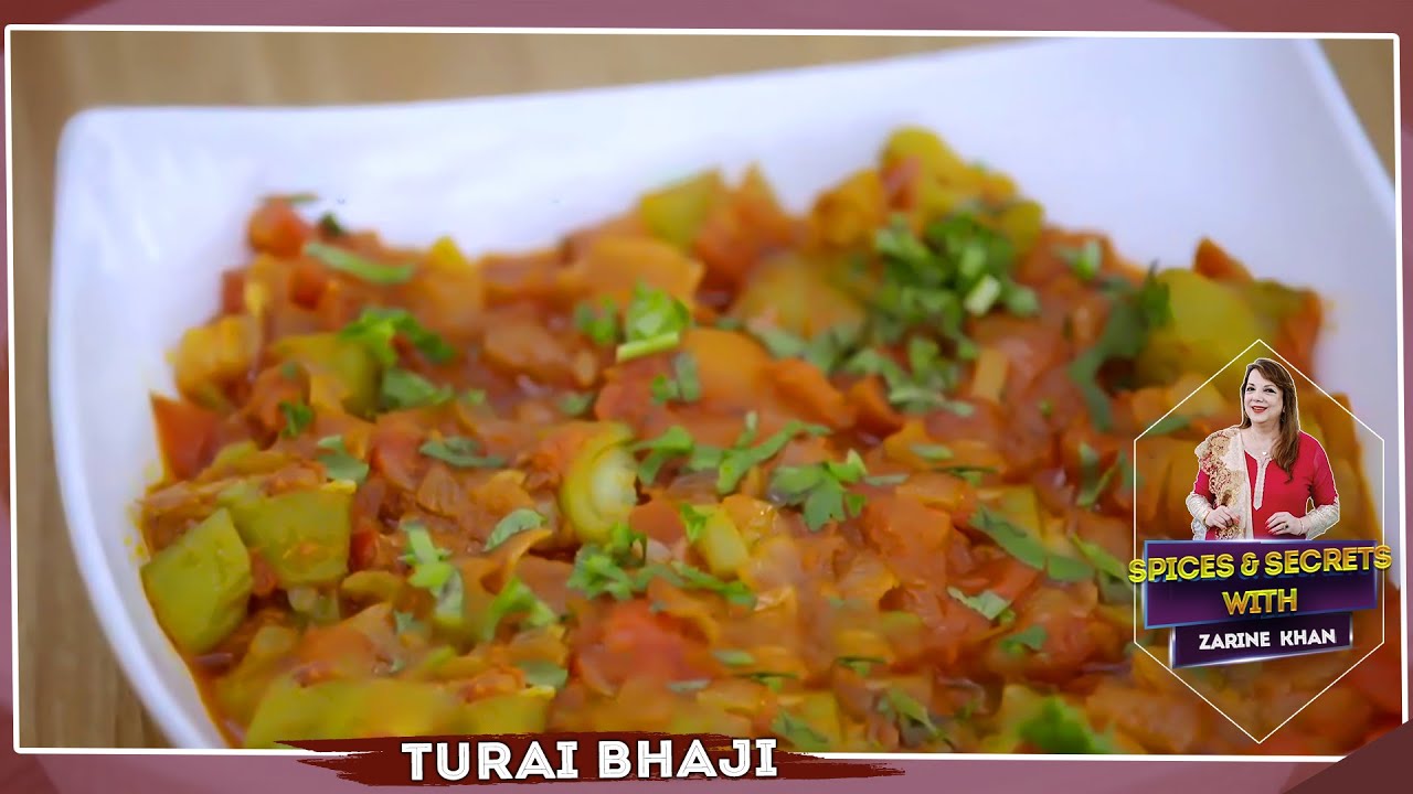 Turai Bhaji Recipe by Chef Zarine Khan | Spice & Secrets With Zarine Khan | Love Food