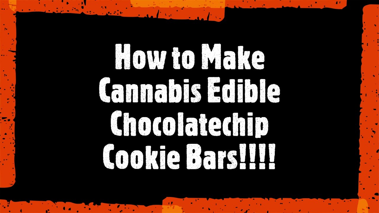 How to Make Cannabis Chocolate Chip Cookie Bars. Super Potent.
