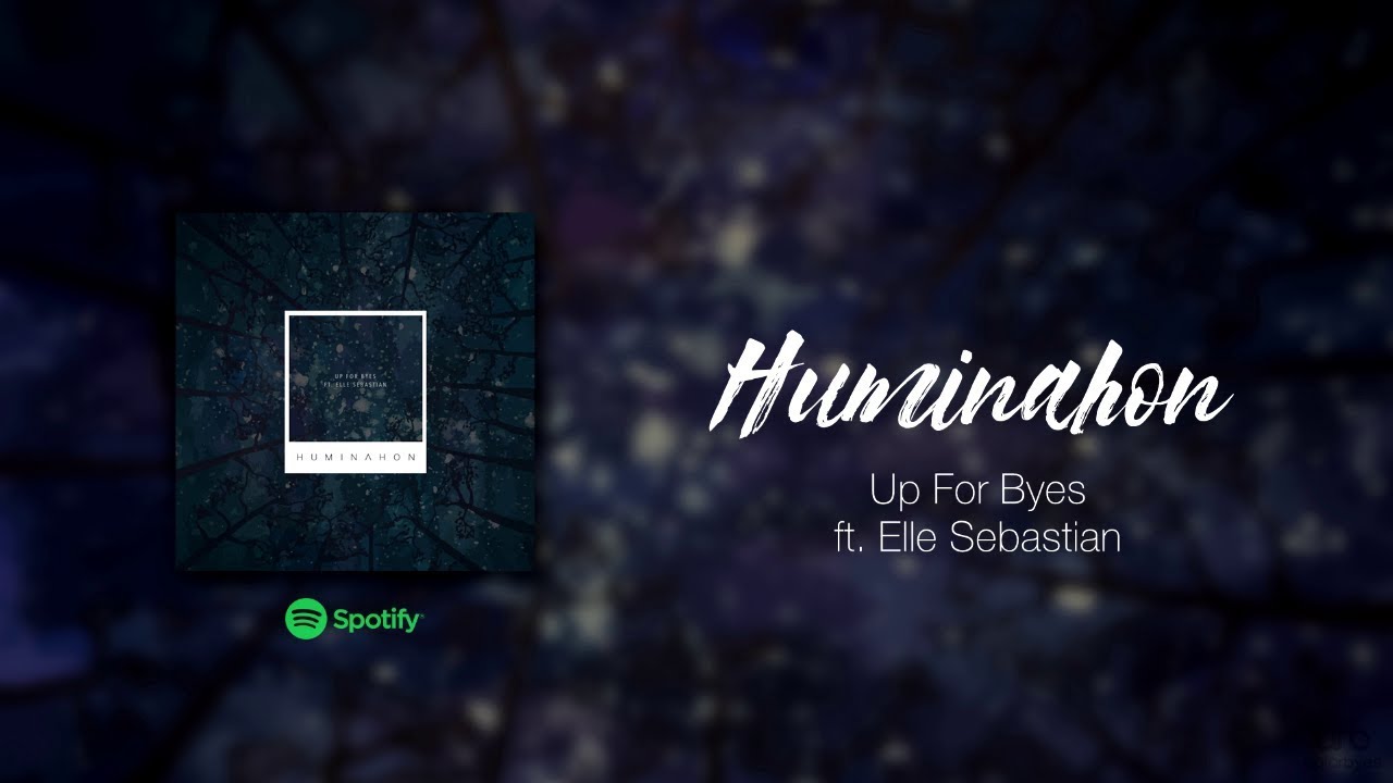 Up For Byes ft. Elle Sebastian - Huminahon (Official Lyric Video)