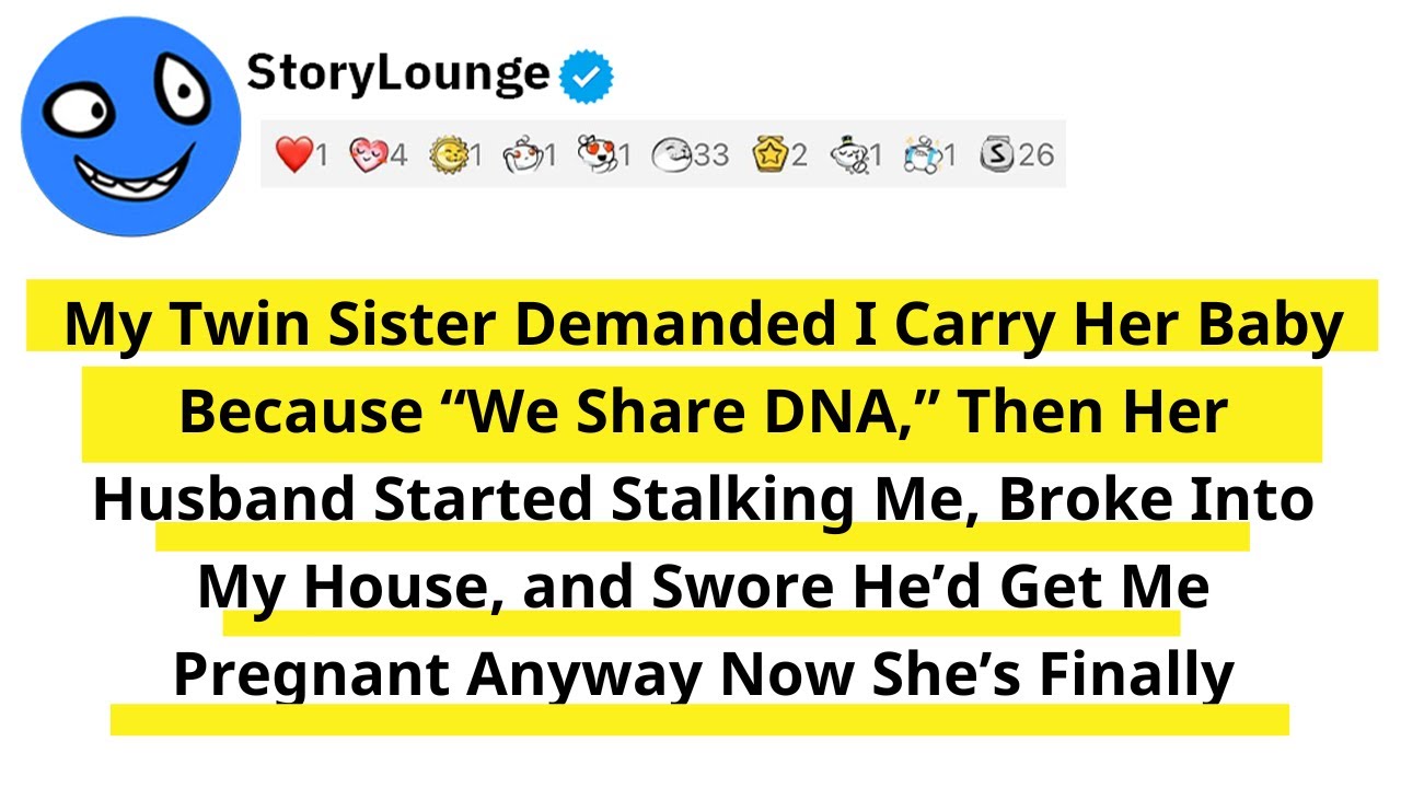 My Twin Sister Demanded I Carry Her Baby Because “We Share DNA,” Then Her Husband Started Stalking..