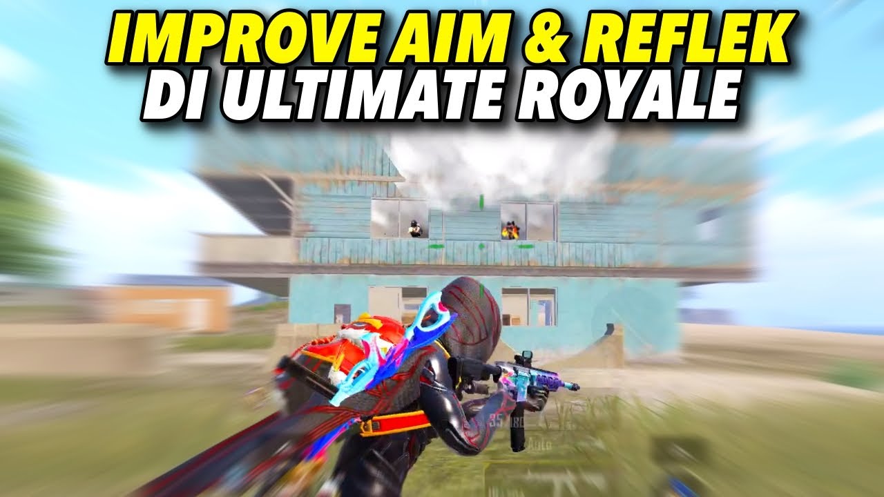 IMPROVE SKILL DI ULTIMATE ROYALE !! PENGEN JAGO TAPI MALAS LATIHAN !?