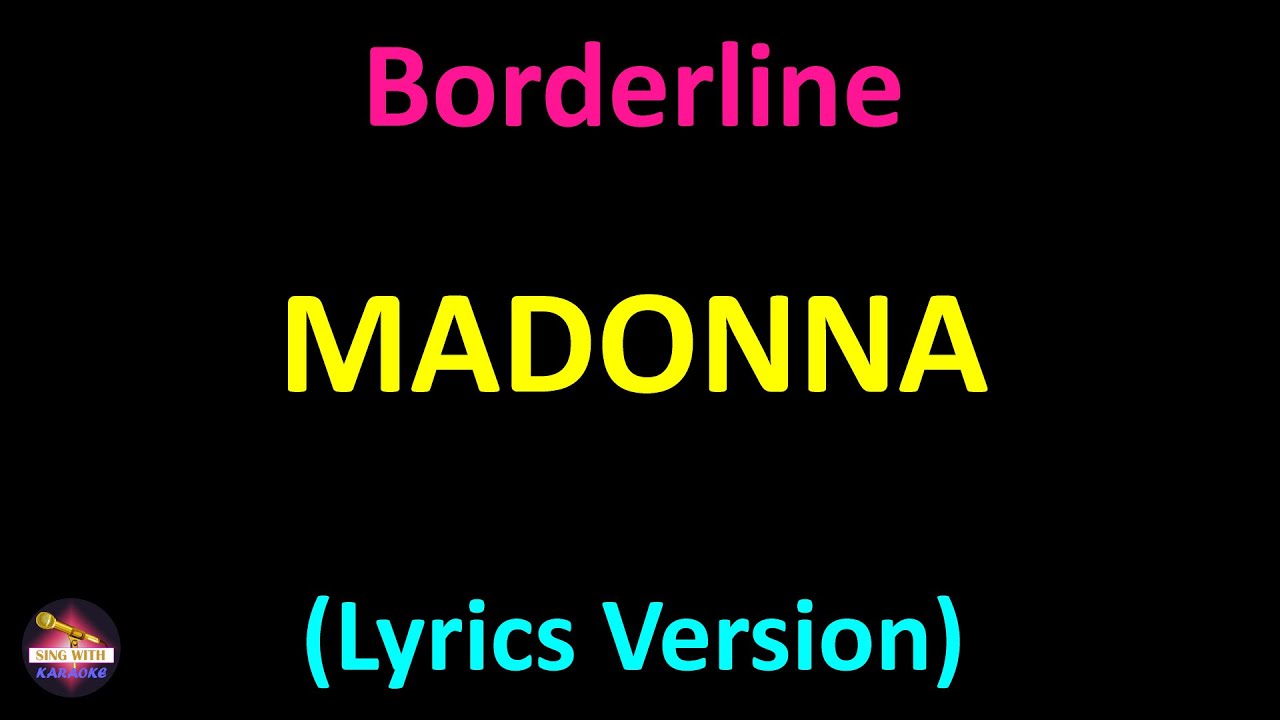 Madonna - Borderline (Lyrics version)