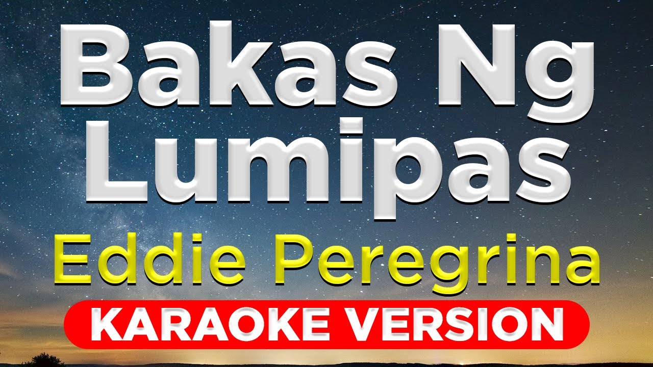 BAKAS NG LUMIPAS - Eddie Peregrina (HQ KARAOKE VERSION with lyrics)