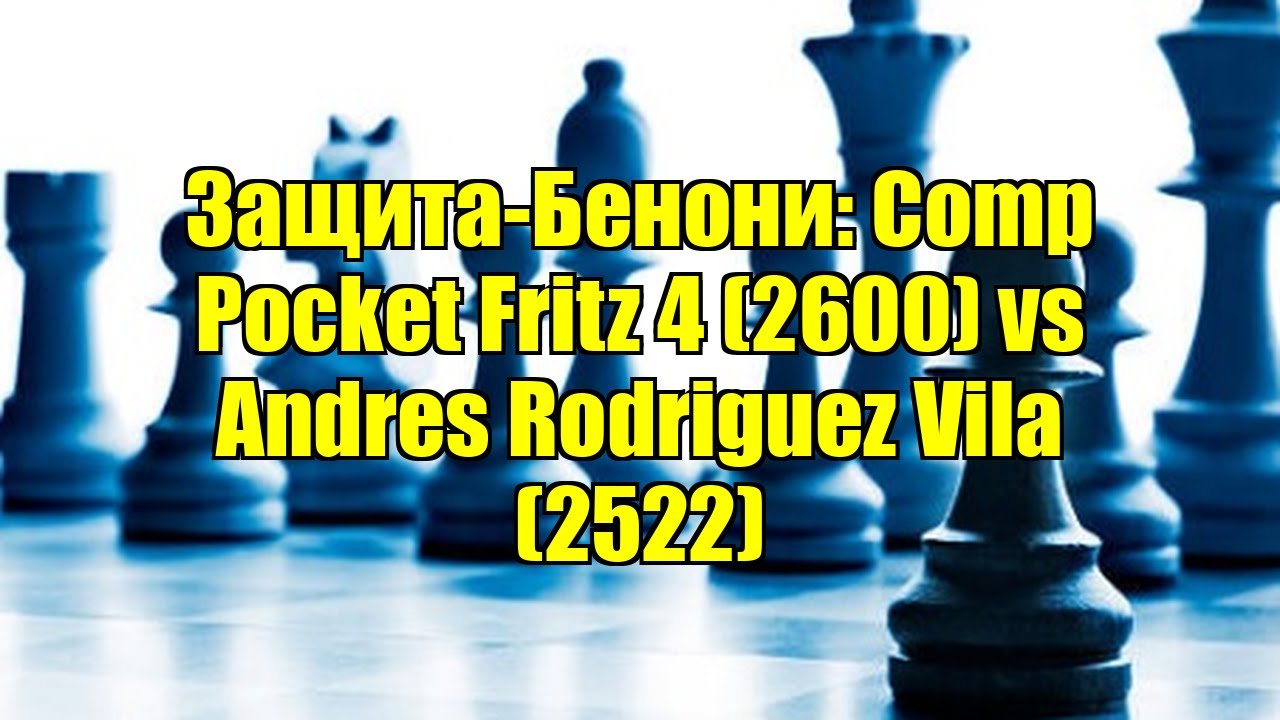 Защита-Бенони: Comp Pocket Fritz 4 (2600) vs Andres Rodriguez Vila (2522)