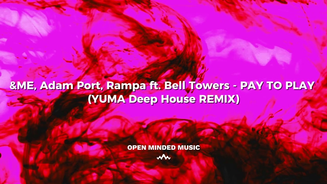 &ME, Adam Port, Rampa ft. Bell Towers - PAY TO PLAY (YUMA Deep House Remix) | Chill Vibes