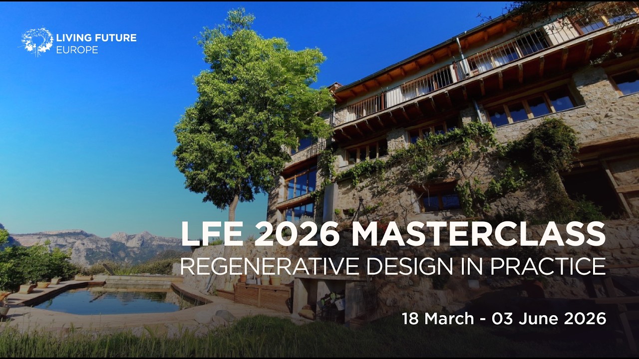 Living Future Europe 2026 Masterclass: Regenerative Design in Practice - Info Session