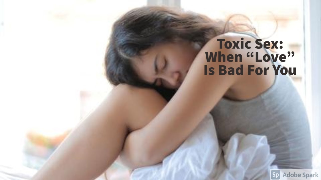 Toxic Sex: When 