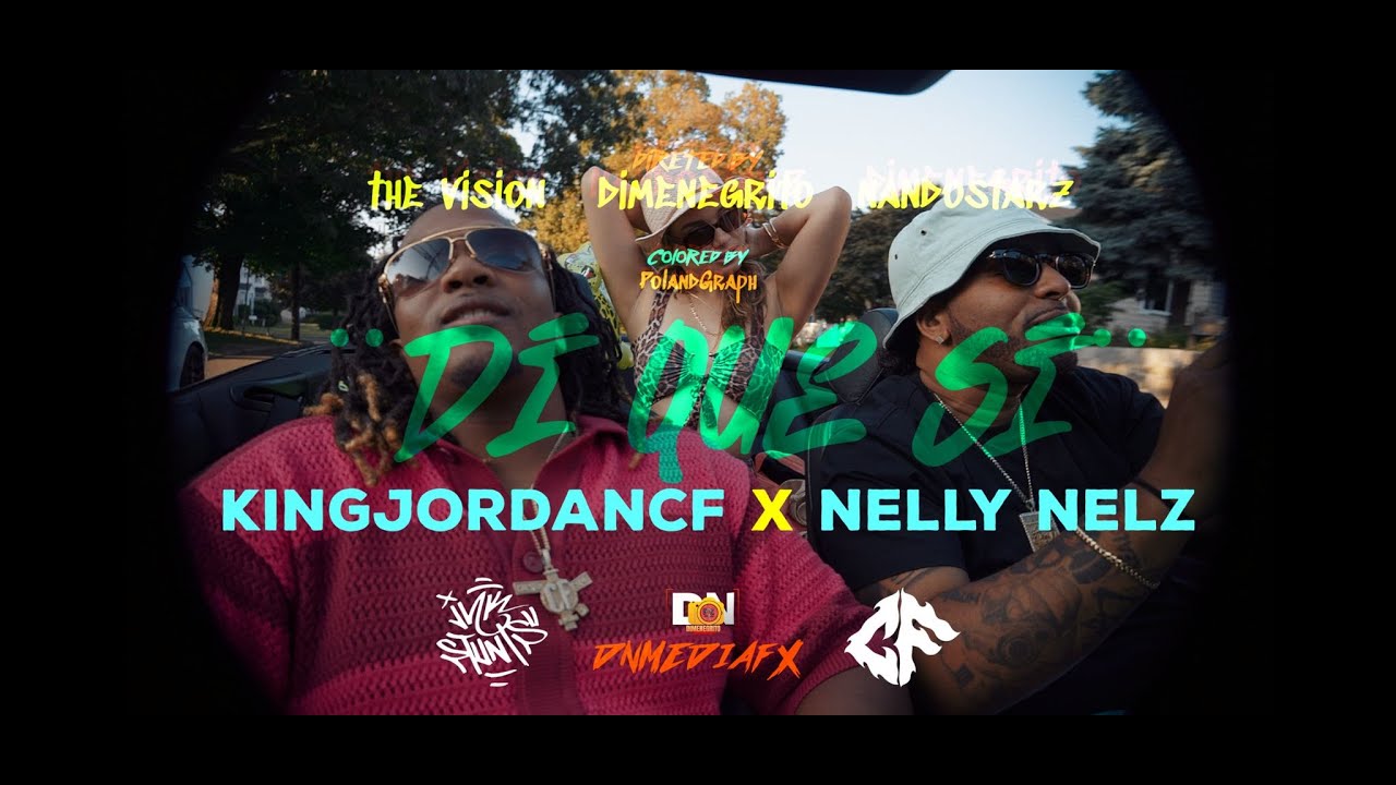 KINGJORDANCF X NELLY NELZ &uml;DI QUE SI&uml; VIDEO OFFICIAL