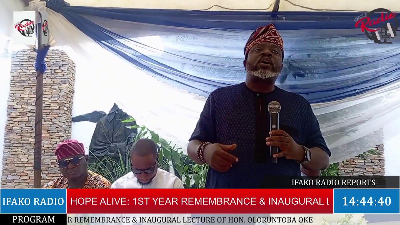 HOPE ALIVE: 1ST YEAR REMEMBRANCE & INAUGURAL LECTURE OF HON. OLORUNTOBA OKE